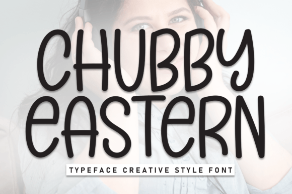 Chubby Eastern: A Warm, Handcrafted Display Font